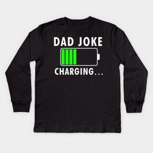 Dad Joke Charging Funny Quote Fathers Day Kids Long Sleeve T-Shirt